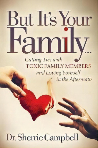 But It's Your Family..., De Dr. Sherrie Campbell. Editorial Morgan James Publishing Llc, Tapa Blanda En Inglés