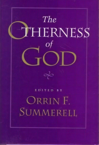 The Otherness Of God, De Orrin F. Summerell. Editorial University Virginia Press, Tapa Dura En Inglés