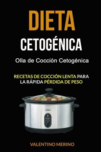 Libro : Dieta Cetogenica: Olla De Coccion Cetogenica (rec...
