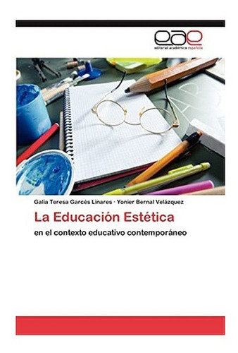 Libro: La Educación Estética: Contexto Educativo Contem&..