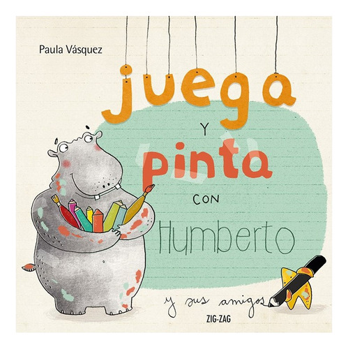 Juega Y Pinta Con Humberto Y Sus Amigos, De Vásquez, Paula. Editorial Zig-zag, Tapa Blanda En Español