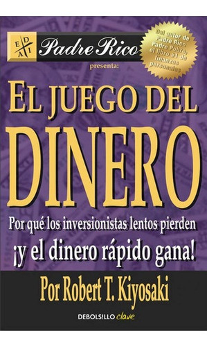 El Juego Del Dinero - Robert Kiyosaki - Debolsillo