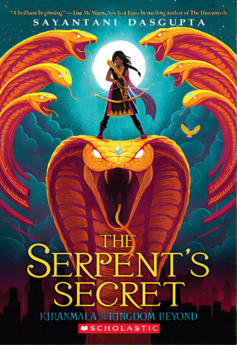 The Serpent's Secret (kiranmala And The Kingdom Beyond #1): Volume 1, De Dasgupta, Sayantani. Editorial Scholastic, Tapa Blanda En Inglés