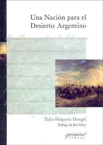 Una Nacion Para El Desierto Argentino - Halperin  Donghi, Tu