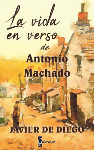 Libro La Vida En Verso De Antonio Machado (spanish Ed Lbm3