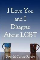 Libro I Love You And I Disagree About Lgbt - Don Rousu