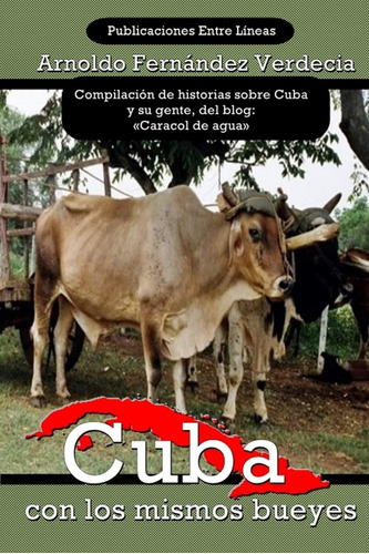 Libro: Cuba Con Los Mismos Bueyes (spanish Edition)
