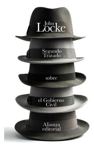 Segundo Tratado Sobre El Gobierno Civil, De Locke, John. Serie N/a, Vol. Volumen Unico. Alianza Editorial, Tapa Blanda, Edición 3 En Español, 2014