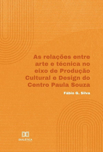 As Relações Entre Arte E Técnica No Eixo De Produção Cult...