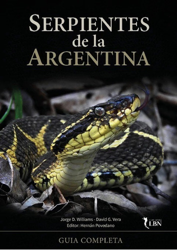 Serpientes de la Argentina, de Jorge Williams ; David Vera. Editorial Ediciones LBN, tapa blanda, edición 1a en español, 2023