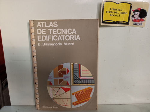 Atlas De Tecnica Edificatoria - Bassegoda Muste - Ed. Jover