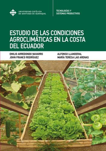 ESTUDIO DE LAS CONDICIONES AGROCLIMÁTICAS EN LA COSTA DEL ECUADOR, de ALFONSO LLANDERAL. Editorial DIRECCIÓN DE PUBLICACIONES UNIVERSIDAD CATÓLICA SANTIAGO DE GUAYAQUIL, tapa blanda en español