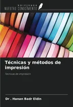 Comprar Tecnicas Y Metodos De Impresion: Tecnicas De Impresion 