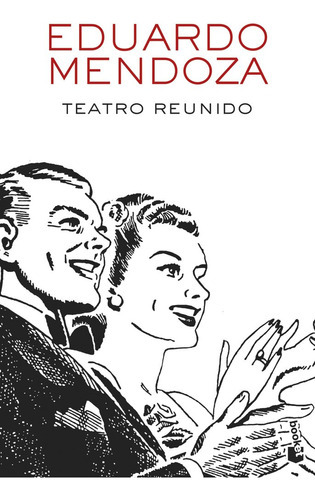 Teatro Reunido, De Mendoza, Eduardo. Editorial Booket, Tapa Blanda En Español