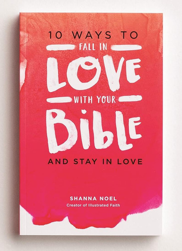Libro 10 Ways To Fall In Love With Your Bible And