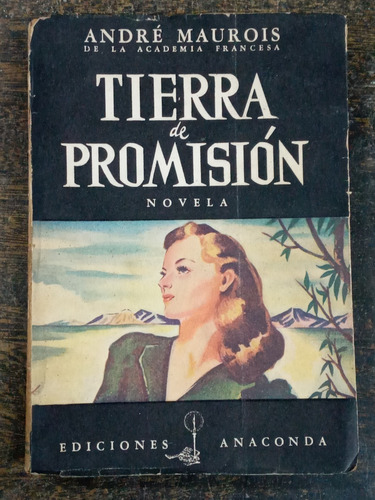 Tierra De Promision * Andre Maurois * Anaconda 1952 *