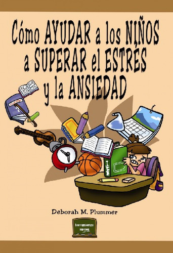 Libro Como Ayudar A Los Niños A Superar El Estrés Y La Ansie