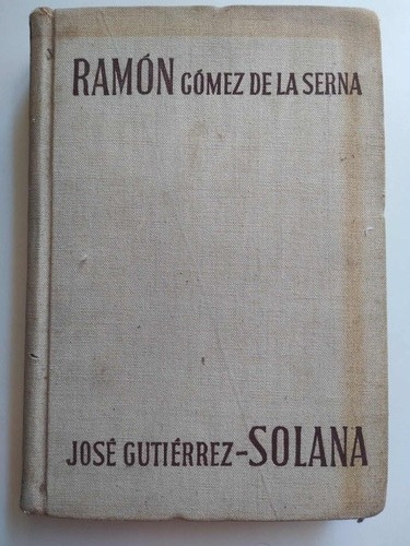 José Gutierrez-solana: Ramón Gómez De La Serna Ed.1944 (Usado)