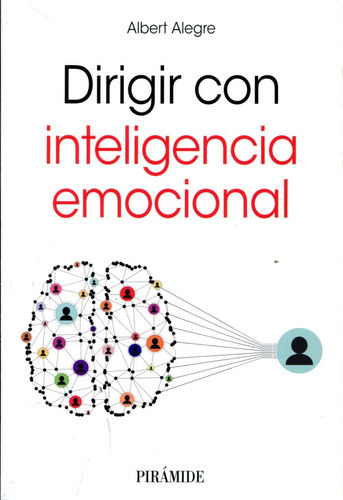 DIRIGIR CON INTELIGENCIA EMOCIONAL, de Alegre Rosselló, Albert. Editorial Ediciones Pirámide, tapa blanda en español