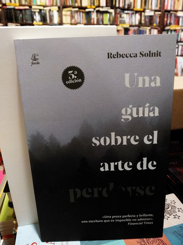 Una Guía Sobre El Arte De Perderse - Rebecca Solnit