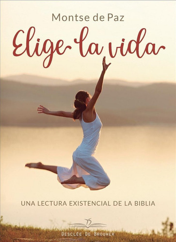 Elige la vida. Una lectura existencial de la biblia., de De Paz Toldrá, Montserrat. Editorial DESCLEE DE BROUWER, tapa blanda en español