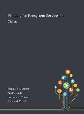 Planning For Ecosystem Services In Cities - Blal Adem Esm...