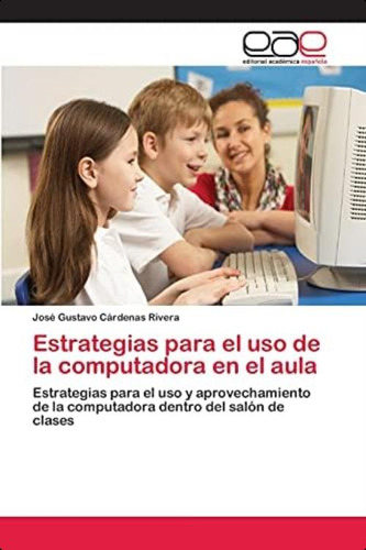 Libro: Estrategias Para El Uso De La Computadora En El Aula: