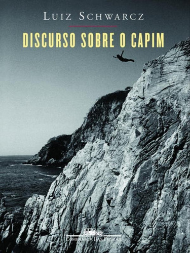 Discurso Sobre O Capim, De Schwarcz, Luiz. Editora Companhia Das Letras, Capa Mole Em Português