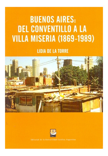 Buenos Aires: Del Conventillo A La Villa Miseria 1869-1989