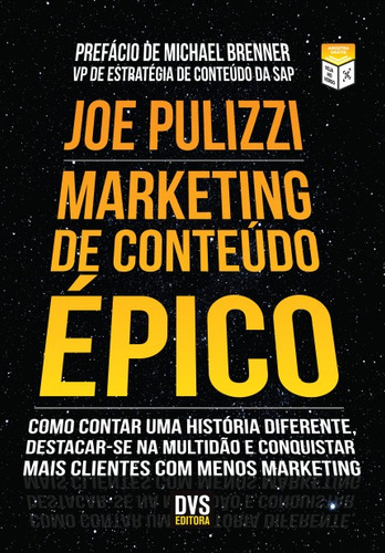 Marketing de Conteúdo Épico: Como contar uma história diferente, destacar-se na multidão e conquistar mais clientes com menos marketing., de Pulizzi, Joe. Editorial Dvs Editora Ltda, capa mole em português, 2016