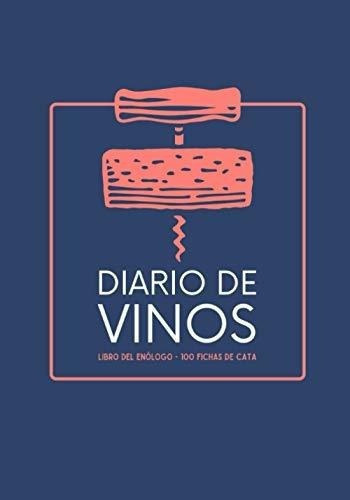 Libro Del Enologo Diario De Vinos - Cuaderno Para.., de Diaz, Omar. Editorial Independently Published en español