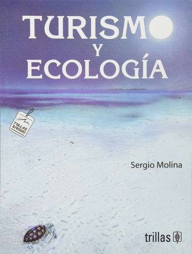 Turismo Y Ecología, De Molina E., Sergio., Vol. 7. Editorial Trillas, Tapa Blanda En Español, 2006
