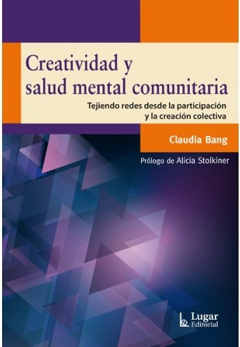 Creatividad Y Salud Mental Comunitaria, De Claudia Bang. Lugar Editorial, Tapa Blanda En Español, 2022
