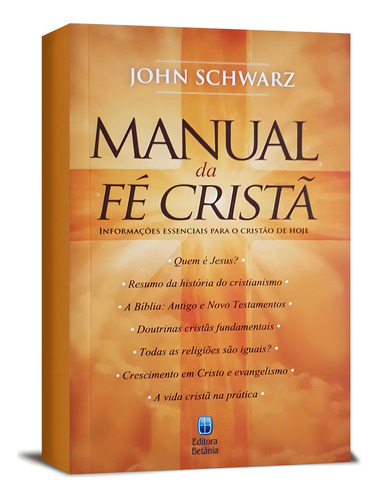 Manual Da Fé Cristã - John Schwarz