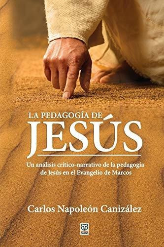 La Pedagogia De Jesus, De Carlos Napoleón Canizález. Editorial Ediciones Puma, Tapa Blanda En Español