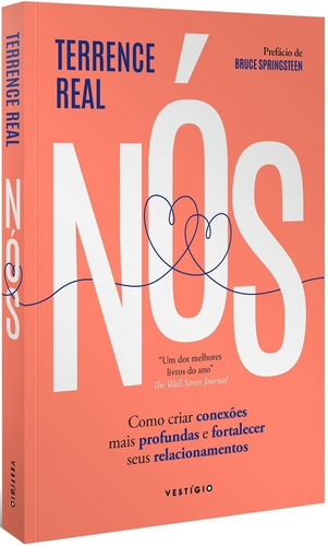 Nós: Como Criar Conexões Mais Profundas E Fortalecer Seus Relacionamentos, De Terrence Real. Editora Vestígio, Capa Mole Em Português, 2023