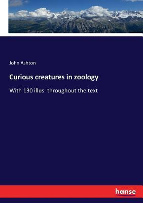 Libro Curious Creatures In Zoology : With 130 Illus. Thro...