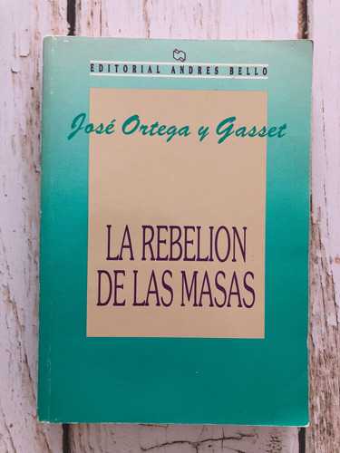 La Rebelión De Las Masas / José Ortega Y Gasset