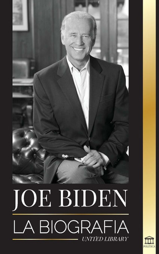 Libro Joe Biden: La Biografía - La Vida Del 46° Preside Lbm1