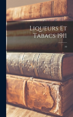 Libro Liqueurs Et Tabacs 1911; 10 - Anonymous