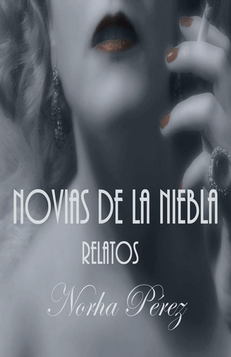 Libro: Novias De La Niebla: Relatos (spanish Edition)