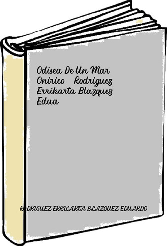 Odisea De Un Mar Onirico - Rodriguez Errikarta Blazquez Edua
