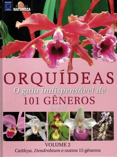 Orquideas - Volume 2 - O Guia Indispensavel De 101 Generos