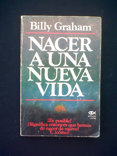 Nacer A Una Nueva Vida Billy Graham