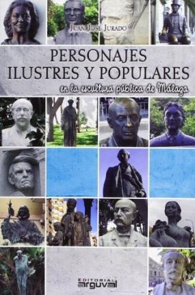 Personajes Ilustres Y Populares En La Escultura De Málaga -