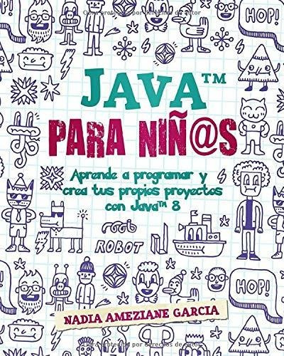 Libro : Java Para Niñ****s Aprende A Programar Y Crea Tus.