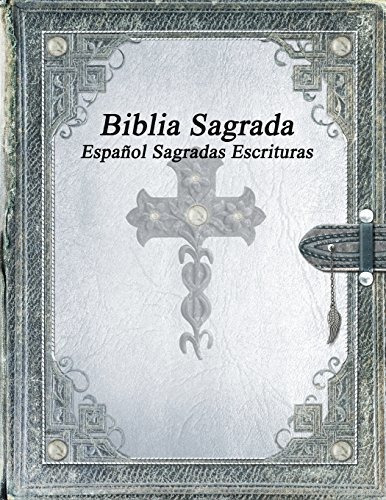 Biblia Sagrada: Espanol Sagradas Escrituras