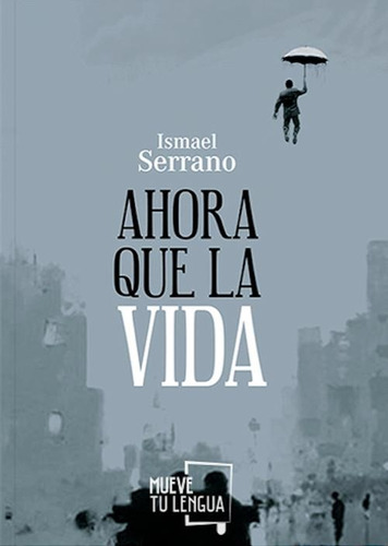 Libro Ahora Que La Vida - Serrano, Ismael