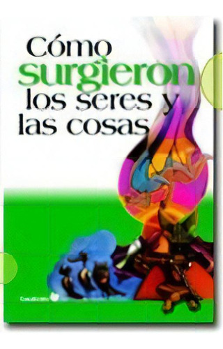 Como Surgieron Los Seres Y Las Cosas, De Varios. Editorial Aique Grupo Editor, Tapa Blanda En Español