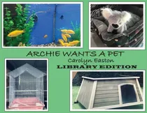Comprar Libro Archie Wants A Pet - Library Edition - Easton, Caro...